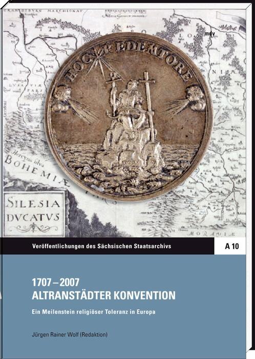 Buchcover zur Publikation 1707 - 2007 Altranstädter Konvention. Ein Meilenstein religiöser Toleranz in Europa