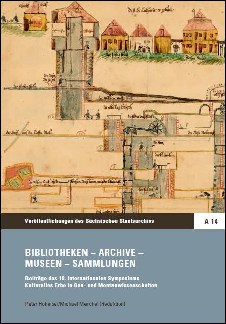Buchcover zur Publikation Bibliotheken - Archive - Museen - Sammlungen. Beiträge des 10. internationalen Symposiums Kulturelles Erbe in den Geo- und Montanwissenschaften